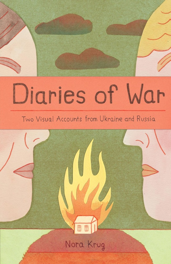 Diaries of War: Two Visual Accounts from Ukraine and Russia [A Graphic Novel His