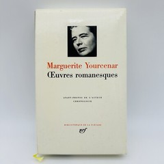 OEUVRES ROMANESQUES (FRENCH EDITION) BIBLIOTHEQUE DE LA By Marguerite Yourcenar
