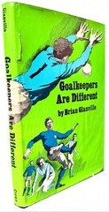 Goalkeepers Are Different by Brian Glanville