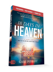 18 Days in Heaven: I Left My Body. I Met Jesus. What He Told Me Will Alter Your