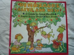 Dinosaurs Alive and Well Laurie Krasny Brown