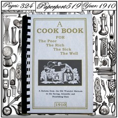 1910 A Cook Book For The Poor, The Rich, The Sick, The Well 324 Pages