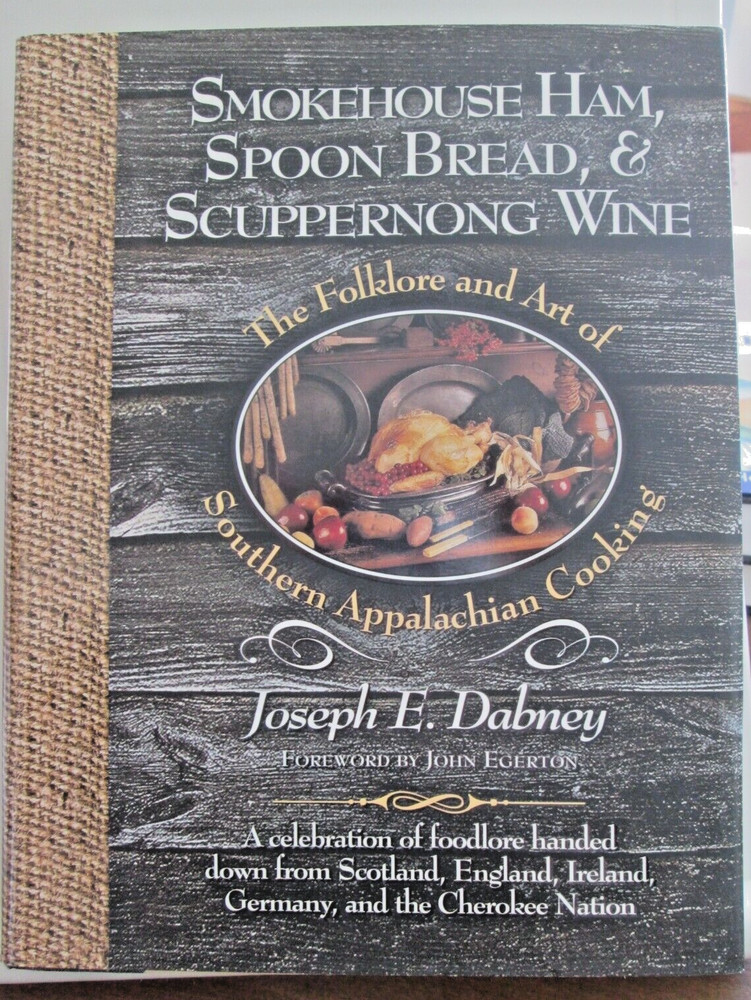 Smokehouse Ham, Spoon Bread, & Scuppernong Wine: So. Appalachian Cooking 1st Ed.