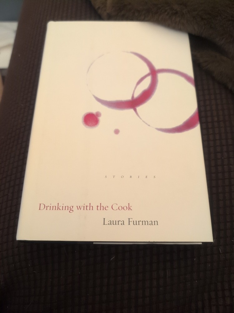 Drinking with the Cook by Laura Furman (2001, Hardcover)