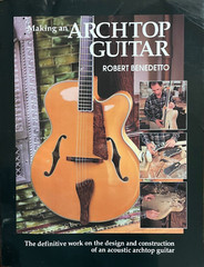Making An Archtop Guitar Robert Benedetto Book 260 Pages! SAVE!