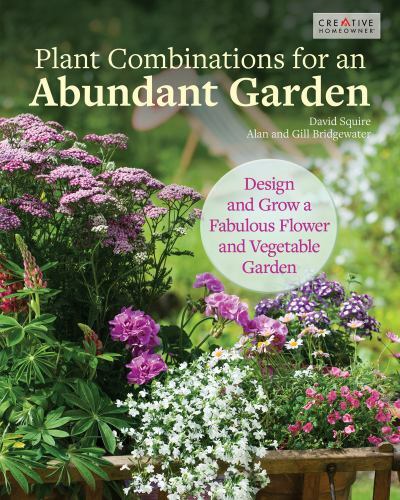 Plant Combinations for an Abundant Garden: Design and Grow a Fabulous Flower…