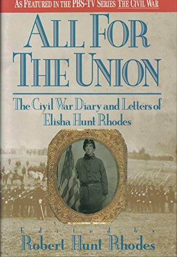 All For The Union: The Civil War Diary and Letters of Elisha Hunt Rhodes – GOOD