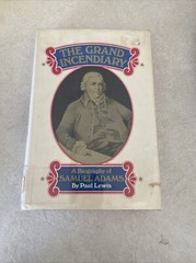 The Grand Incendiary: A Biography Of Samuel Adams by Paul Lewis (1973) HB/DJ