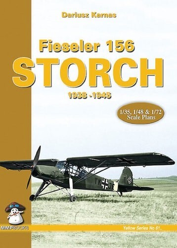 Fieseler 156 Storch – 1938-1945 by Dariusz Karnas (2012, Trade Paperback)