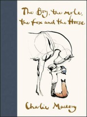 The Boy, the Mole, the Fox, and the Horse – Hardcover By Mackesy, Charlie – GOOD