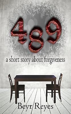 489: a short story about forgiveness – 9781937331702, Beyr Reyes, paperback, new