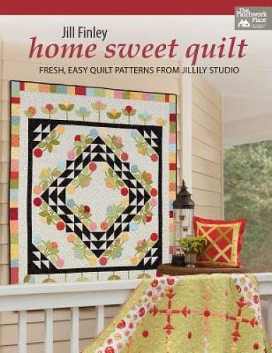 Home Sweet Quilt: Fresh, Easy Quilt Patterns from Jillily Studio – VERY GOOD