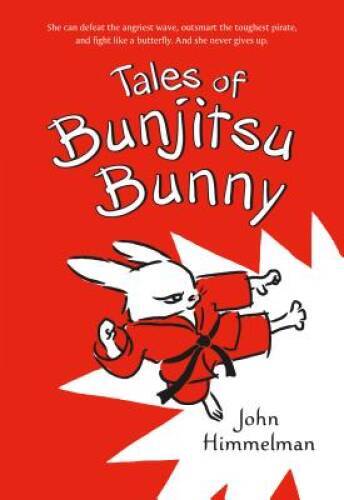 Tales of Bunjitsu Bunny – Paperback By Himmelman, John – VERY GOOD