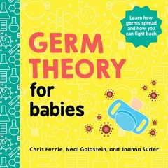 Germ Theory for Babies: An Empowering Introduction to Health and Hygiene fro…