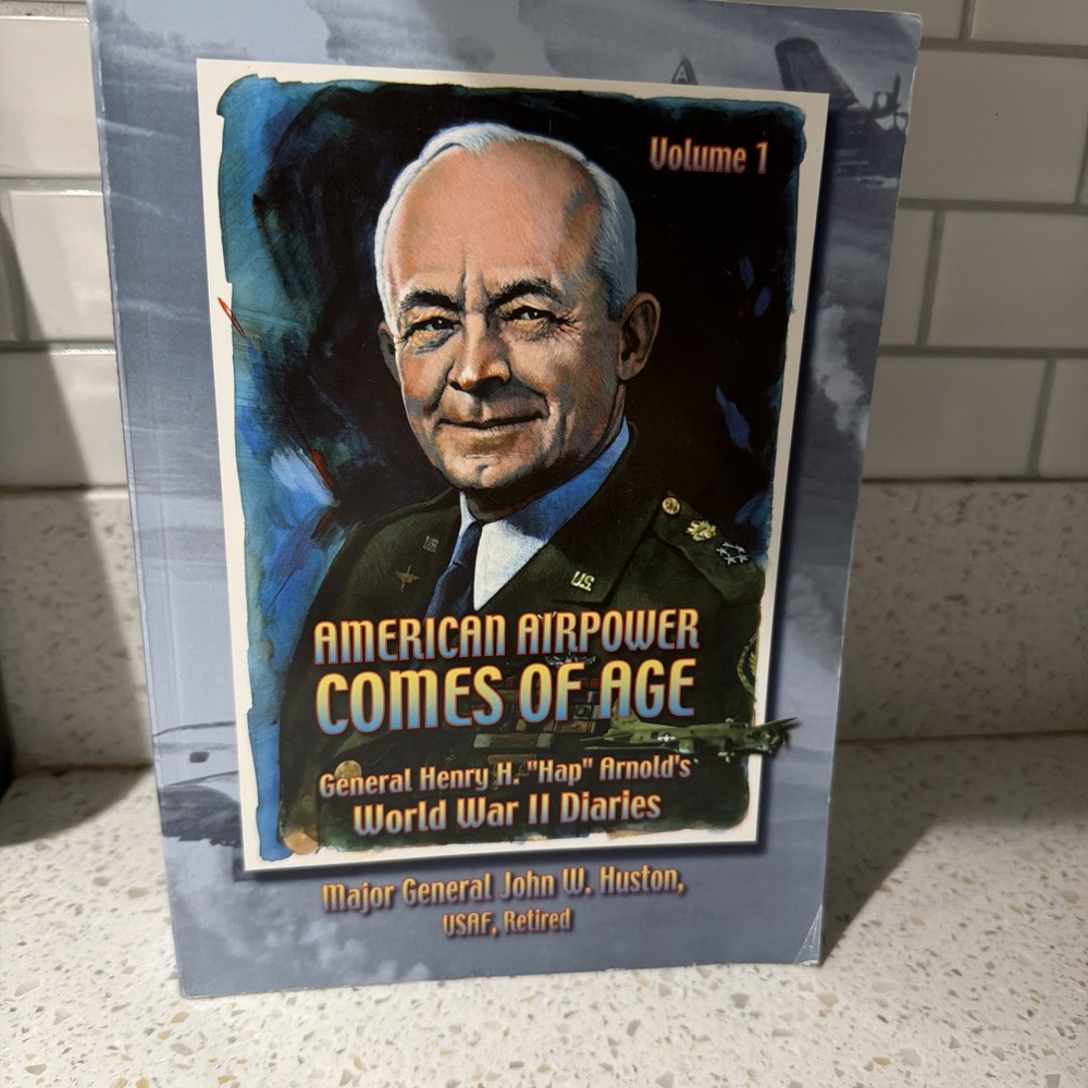 American Airpower COMES OF AGE: General Henry „Hap” Arnold’s WWII Diaries v.1