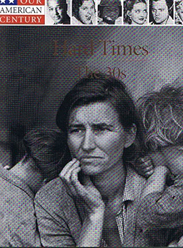 Hard Times: The 30s (Our American Century) – Hardcover By Time-Life Books – GOOD