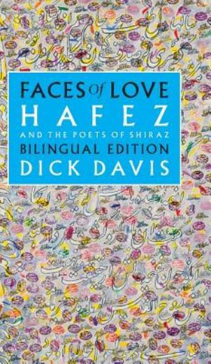 Faces of Love: Hafez and the Poets of Shiraz: Bilingual Edition