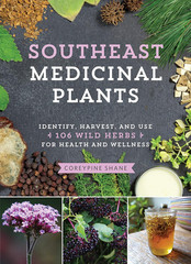 Southeast Medicinal Plants: Identify, Harvest, and Use 106 Wild Herbs for Health