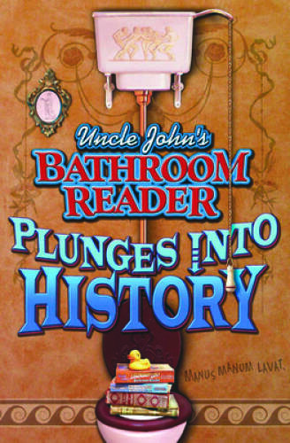 Uncle John’s Bathroom Reader: Plunges into History – Paperback – GOOD