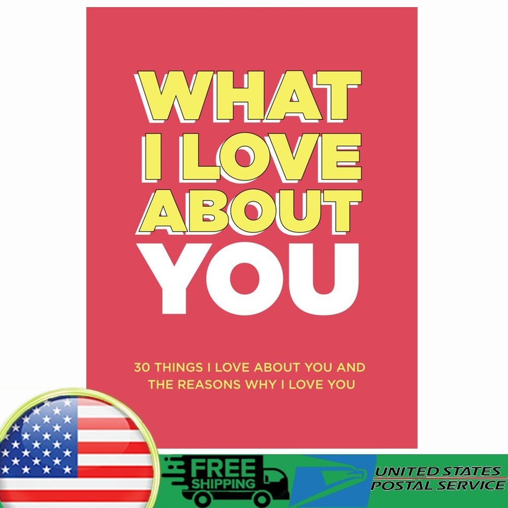 What I Love About You: 30 Things I Love About You And The Reasons Why I Love You
