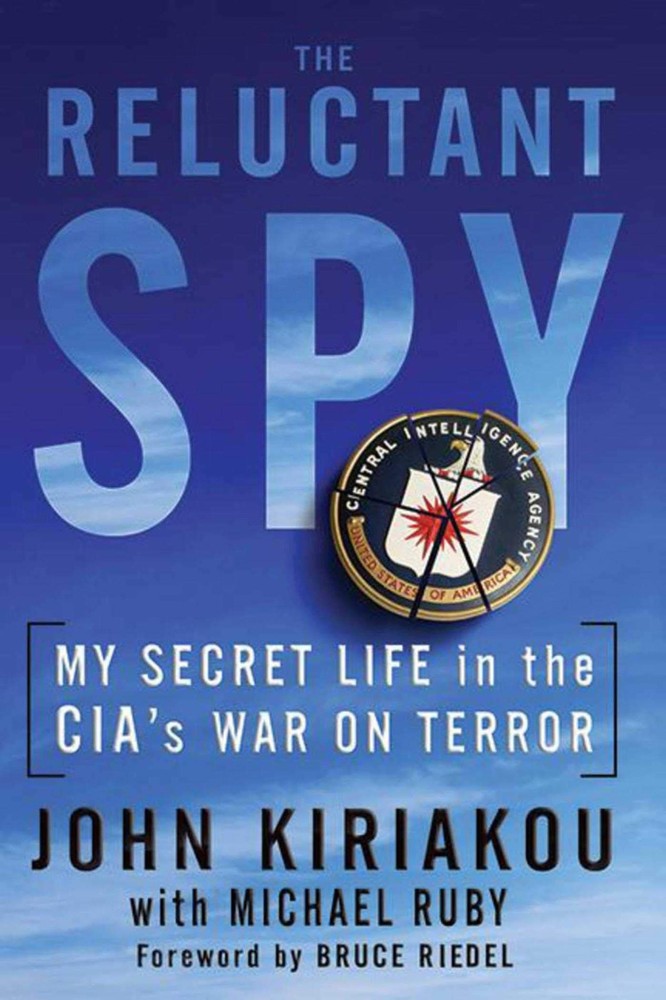 Reluctant Spy: My Secret Life in the CIA’s War on Terror