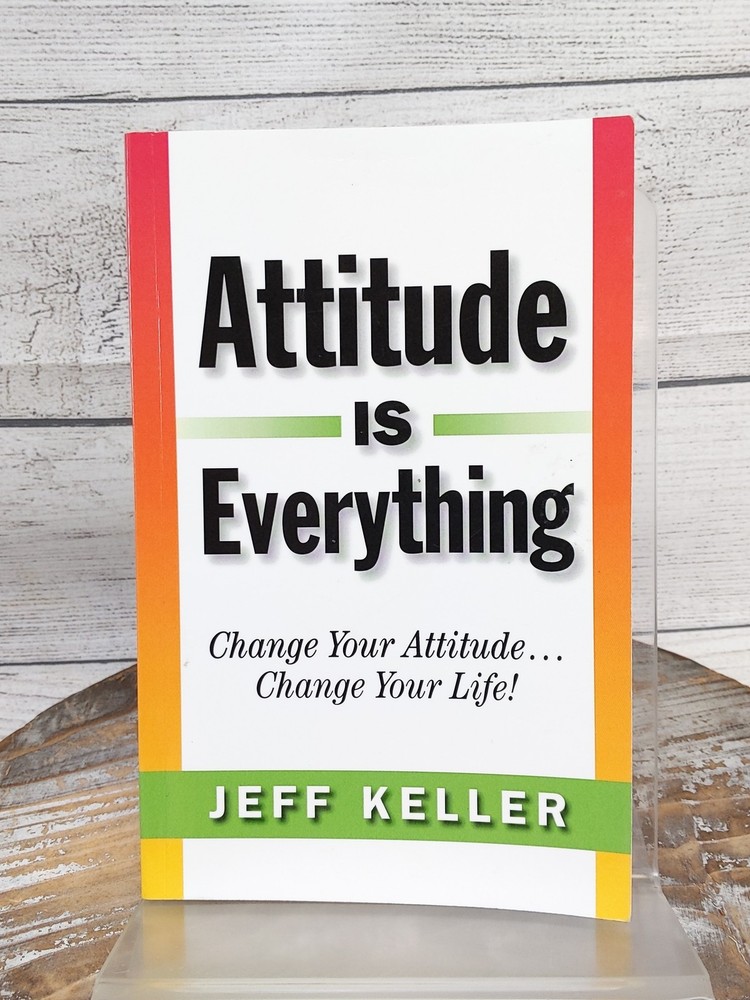 Attitude Is Everything: Change Your Attitude Change Your Life! by Jeff Keller PB