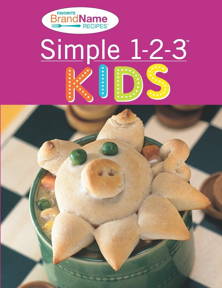 Simple 1-2-3 Kids Recipes – Publications International Ltd.|Favorite Brand N…