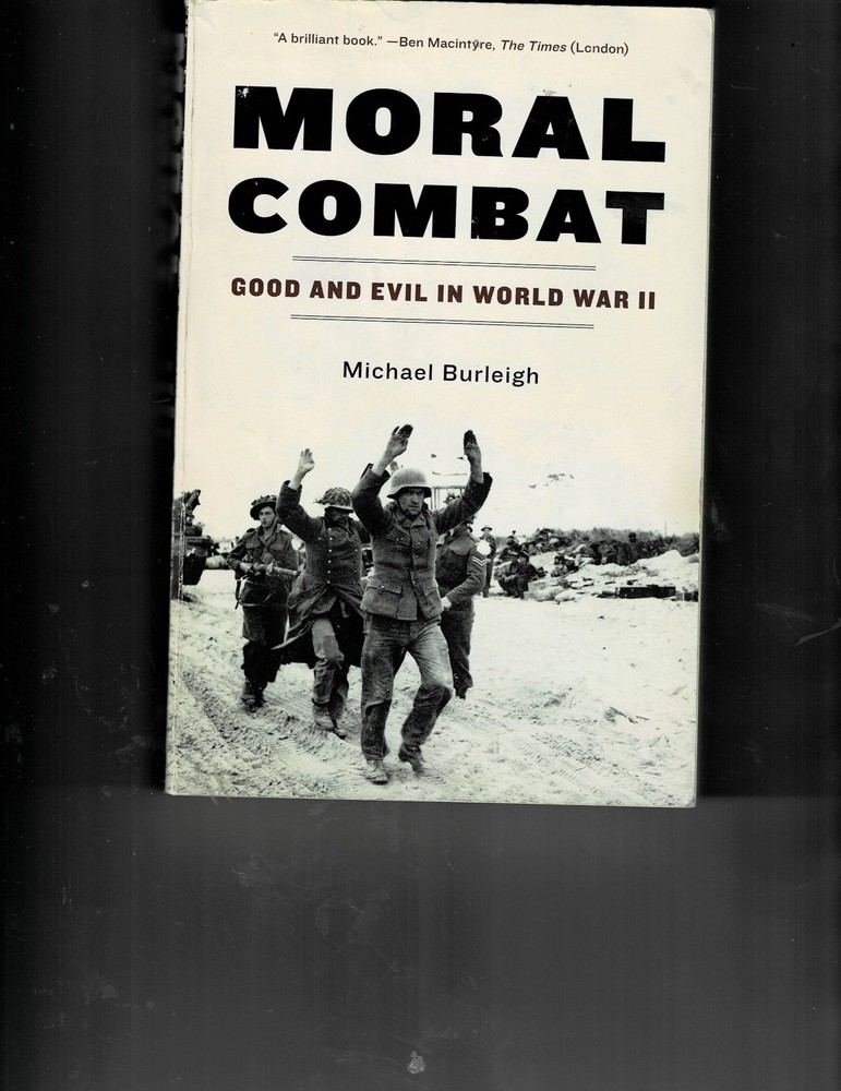 Moral Combat: Good and Evil in World War, Softcover by Michael Burleigh