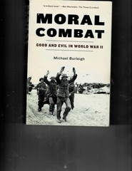 Moral Combat: Good and Evil in World War, Softcover by Michael Burleigh