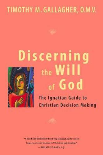Discerning the Will of God: An Ignatian Guide to Christian Decision – GOOD