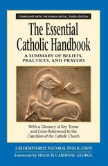The Essential Catholic Handbook: A Summary of Beliefs, Practices, and Prayer…
