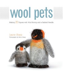 Wool Pets: Making 20 Figures with Wool Roving and a Barbed Needle – paperbac…
