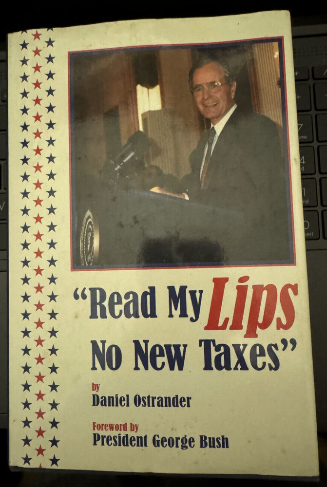 „Read My Lips: No New Taxes” Daniel Ostrander Hardback Book George Bush 1st Ed