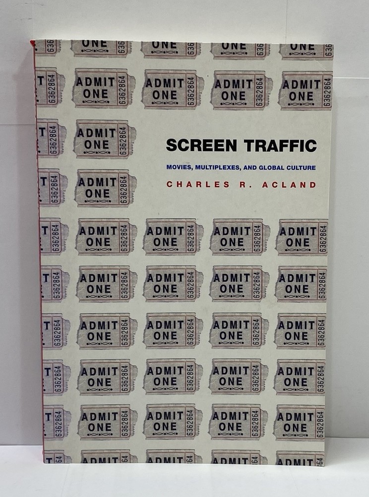 Screen Traffic: Movies Multiplexes & Global Culture by Charles R Acland 2003 TPB