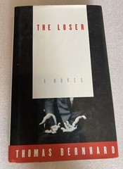 The Loser by Thomas Bernhard and Thomas Bernhard (1991, HCDJ) 1st American Edit.