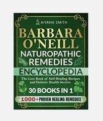 Barbara O’Neill Naturopathic Remedies Encyclopedia by Aiyana Smith (Paperback)