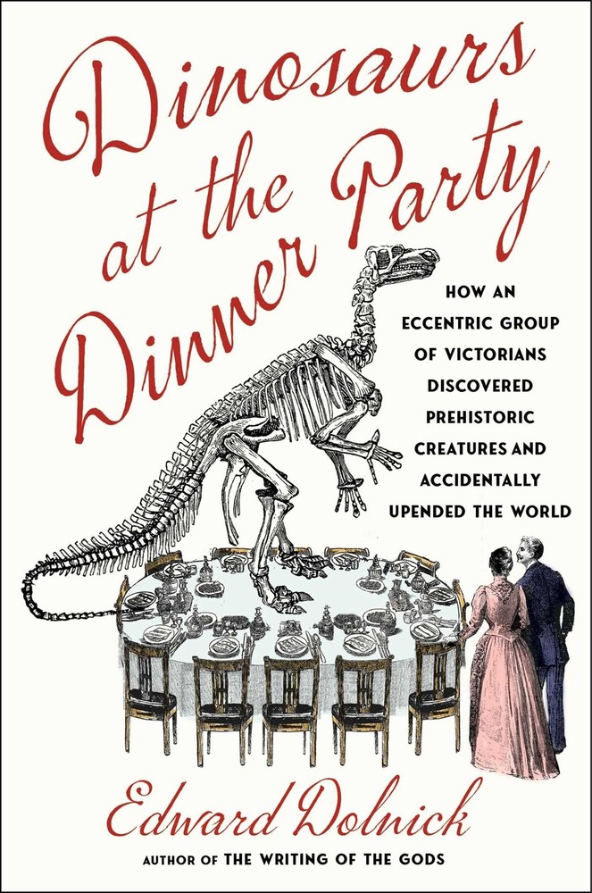 Edward Dolnick Dinosaurs at the Dinner Party (Hardback)