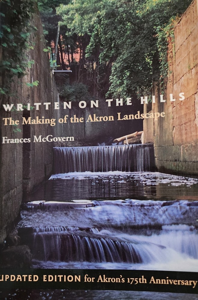 Written on the Hills : The Making of the Akron Landscape by Frances McGovern…