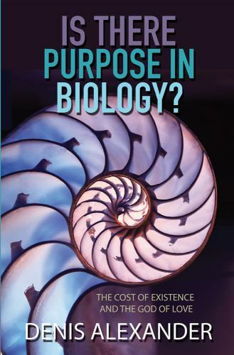 Is There Purpose in Biology?: The cost of existence and the God of love – Denis