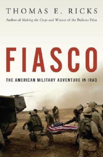 Fiasco: The American Military Adventure in Iraq – Hardcover – GOOD