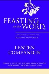 Feasting on the Word Lenten Companion: A Thematic Resource for Preaching and Wor