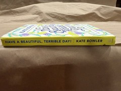 Kate Bowler – Have a Beautiful, Terrible Day! Hardcover SEE DESCRIPTION