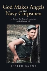 God Makes Angels and Navy Corpsmen: A Korean War Veterans Memories of th – GOOD