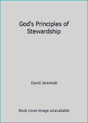 God’s Principles of Stewardship by David Jeremiah