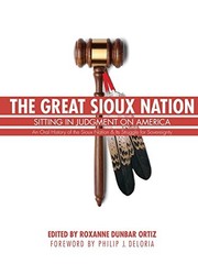 THE GREAT SIOUX NATION: SITTING IN JUDGMENT ON AMERICA By Roxanne Dunbar Ortiz