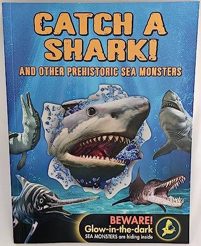 Catch A Shark And Other Prehistoric Sea Monsters – Paperback – GOOD