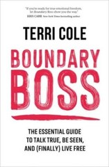 Boundary Boss: The Essential Guide to Talk True, Be Seen, and (Finally) L – GOOD
