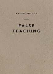 Field Guide on False Teaching, A Paperback Ligonier Ministries