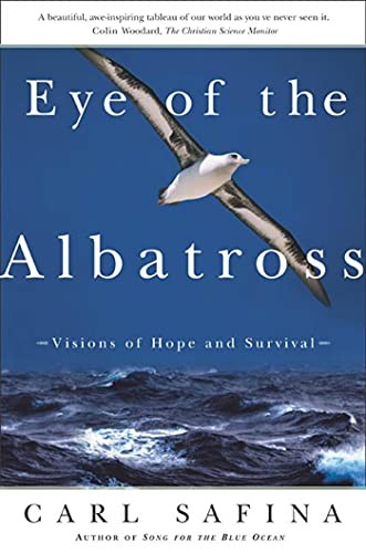 Eye of the Albatross: Visions of Hope and Survival by Safina, Carl