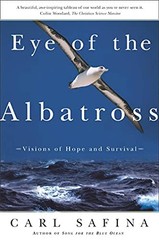 Eye of the Albatross: Visions of Hope and Survival by Safina, Carl